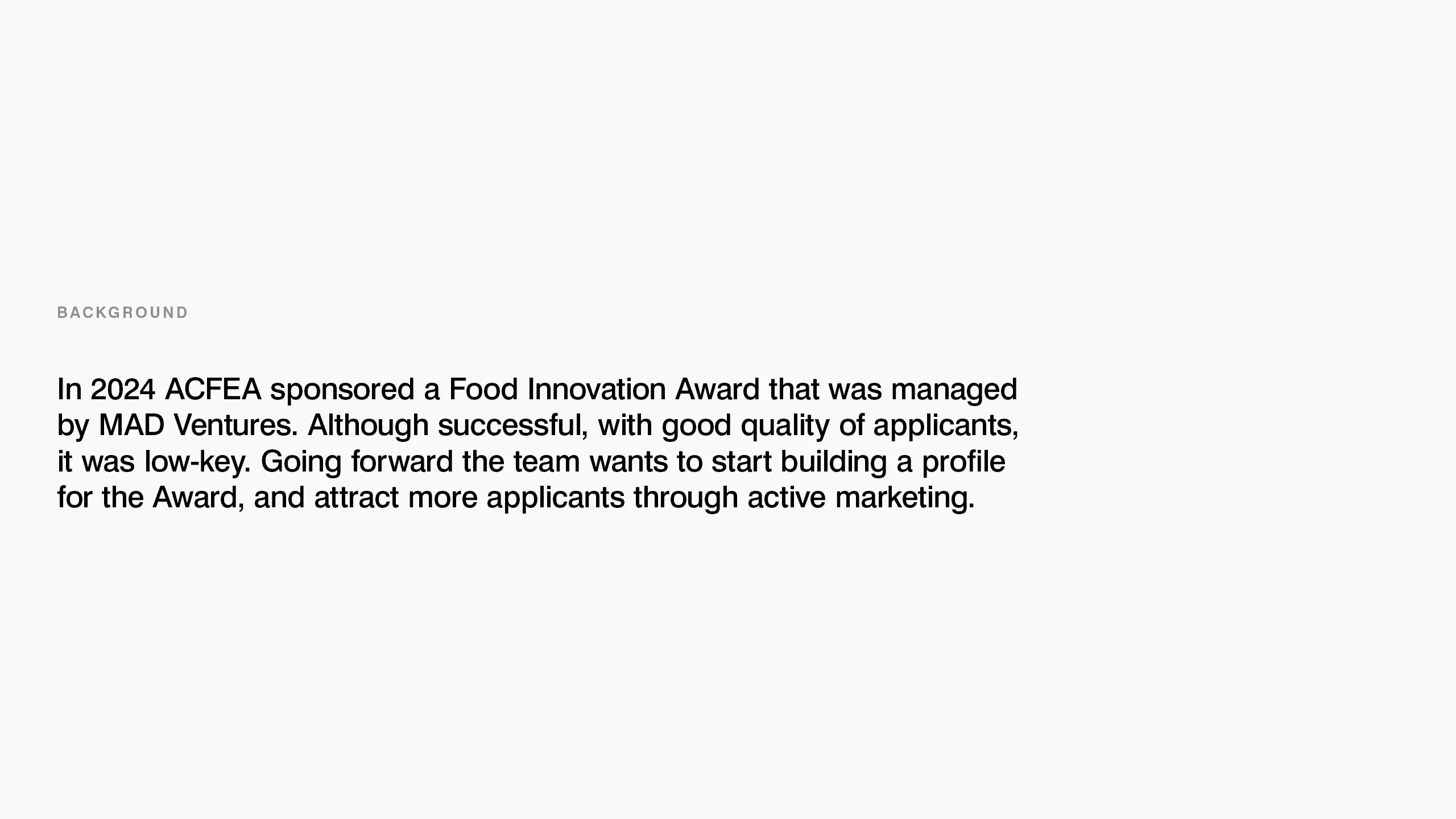 Background: 2024 ACFEA Food Innovation Award managed by MAD Ventures was low-key, needs active marketing.